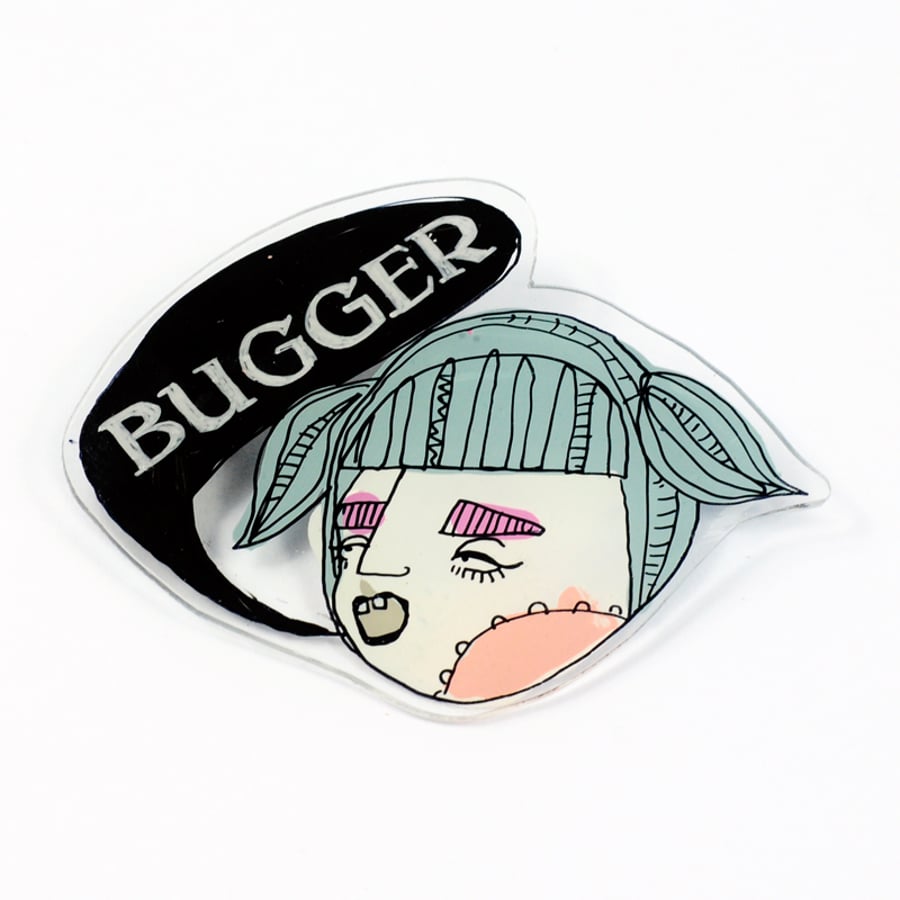 'Bugger' Gobby Girl brooch