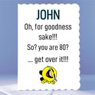 Personalised 80th Birthday Card - For Goodness Sake!