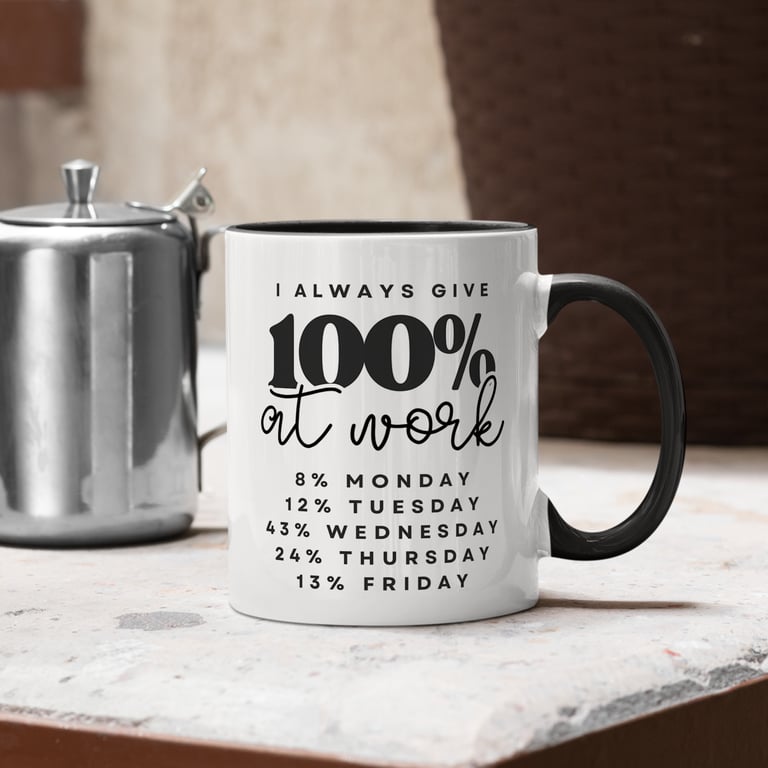 Always Give 100% at Work - Funny Work Mug: Sarcastic Office Gift for Coworker