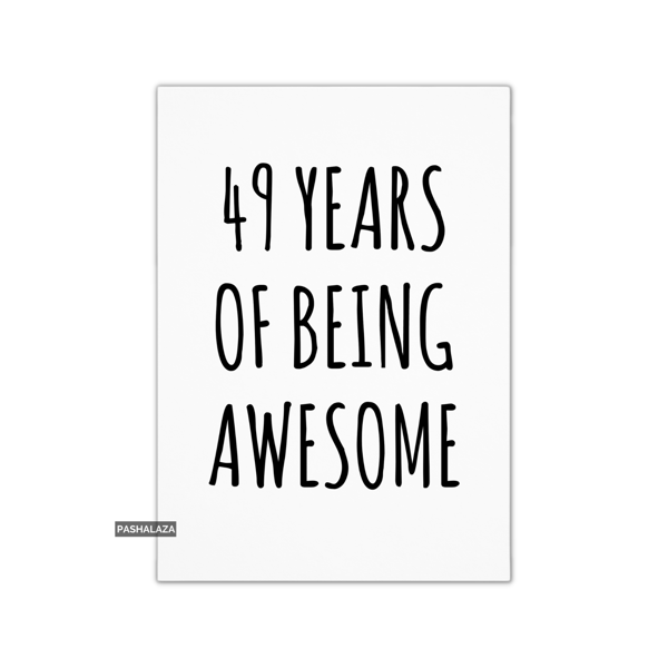 Funny 49th Birthday Card - Novelty Age Card - Awesome