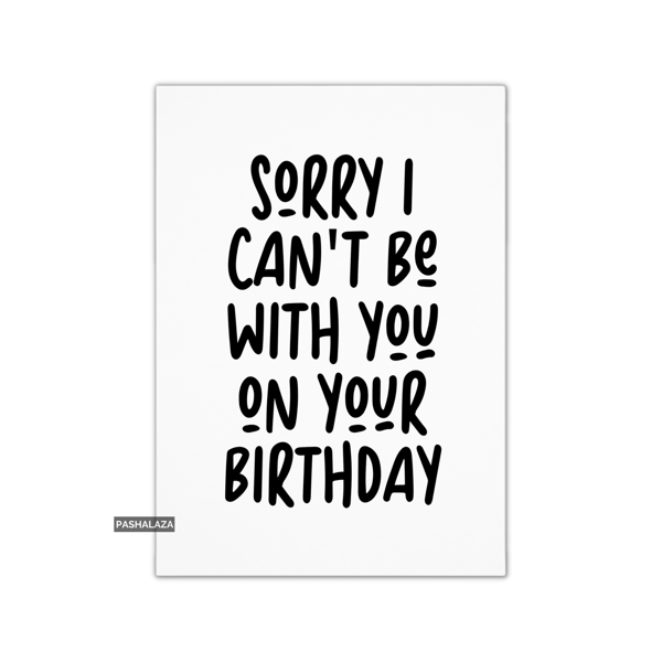 Birthday Card - Novelty Banter Greeting Card - Sorry