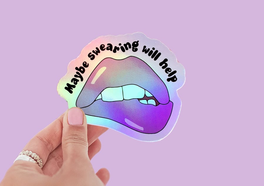 Waterproof Holographic Rainbow Shine Sticker "Maybe Swearing Will Help"