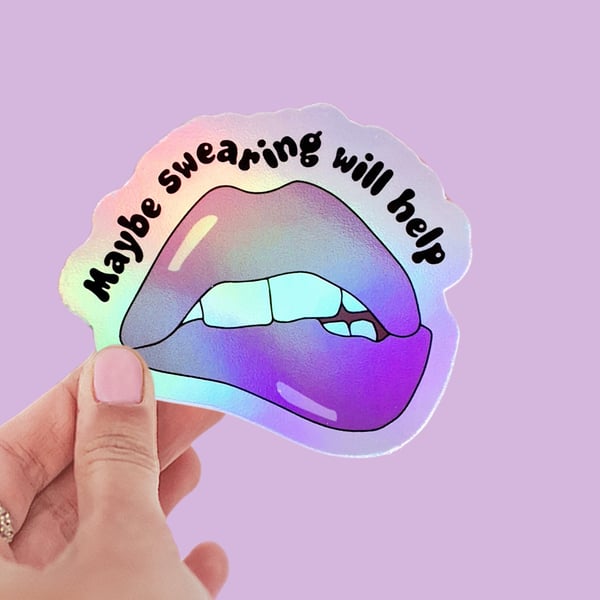Waterproof Holographic Rainbow Shine Sticker "Maybe Swearing Will Help"
