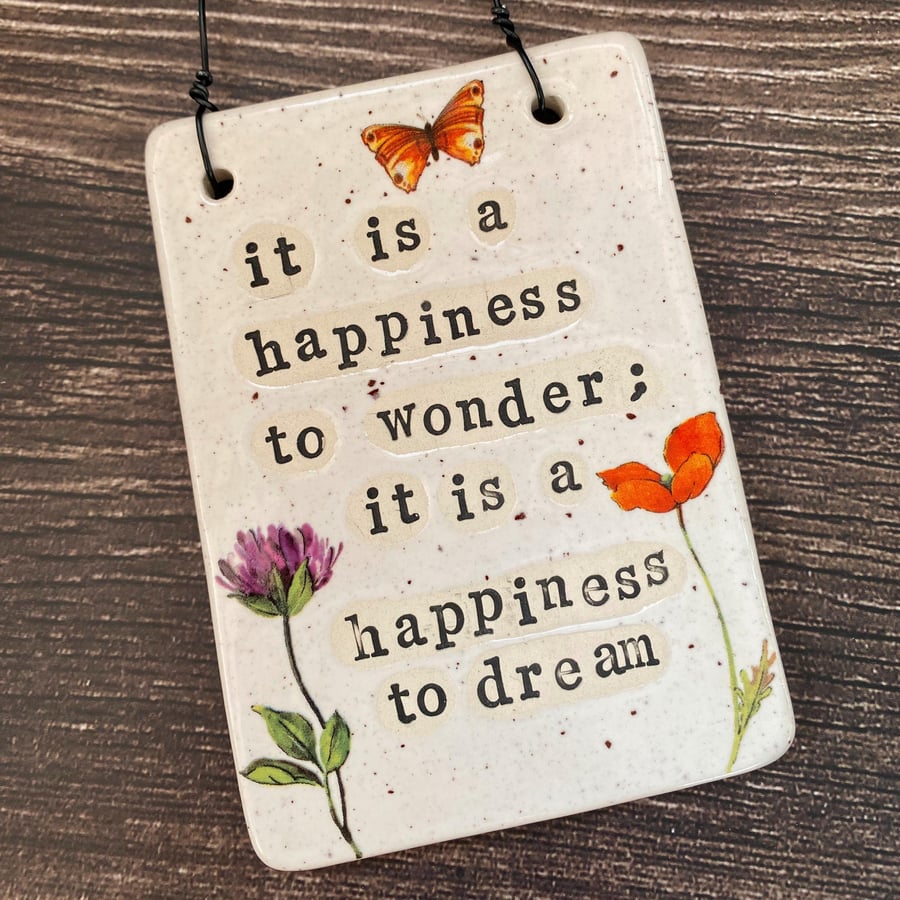 Handmade Ceramic Sign, It is a happiness to wonder; it is a happiness to dream" 