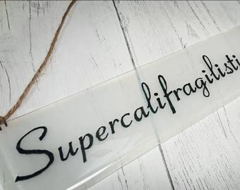 Fused Glass Supercalifragilistic Hanging Quote, Mary Poppins, handmade