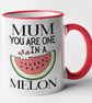 Mum You Are One In A Melon Mug Mothers Day Birthday Hilarious Food Pun Gift - Image 5