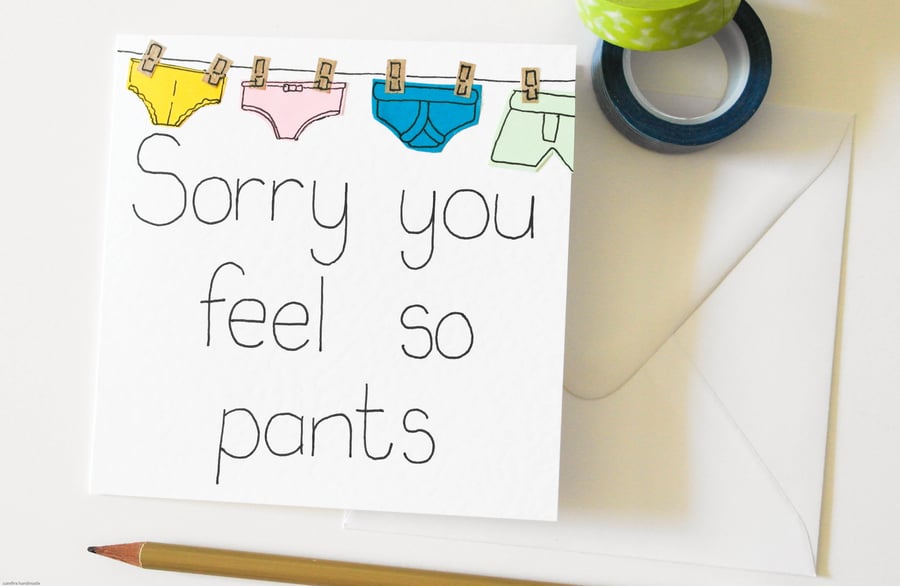 Get Well Soon Greeting Card, Funny Sorry You Feel So Pants, Bad Day Card