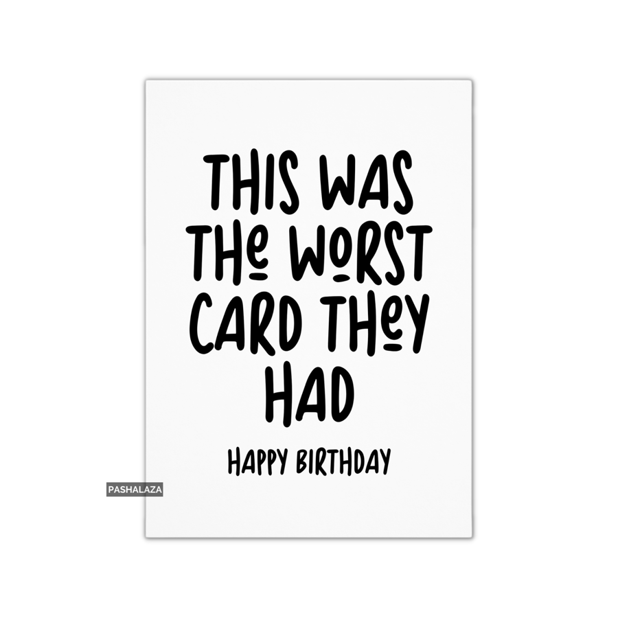 Funny Birthday Card - Novelty Banter Greeting Card - Worst