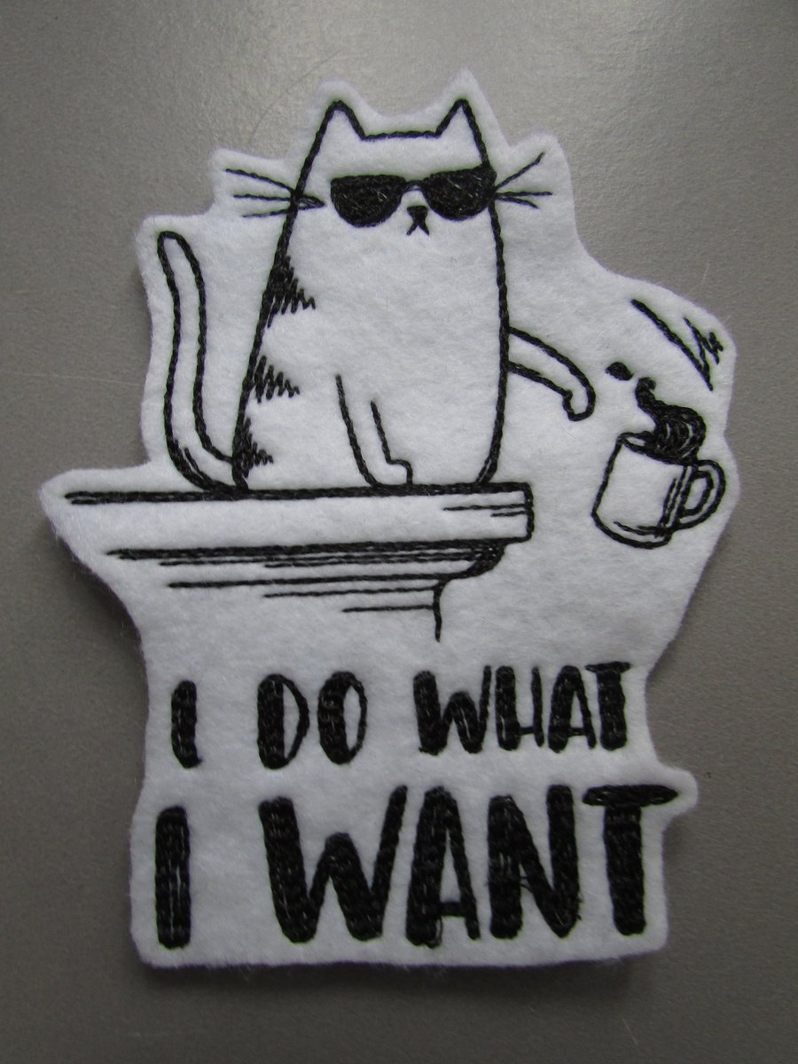 I do what I want Cat Embroidered Sew on Applique Patch