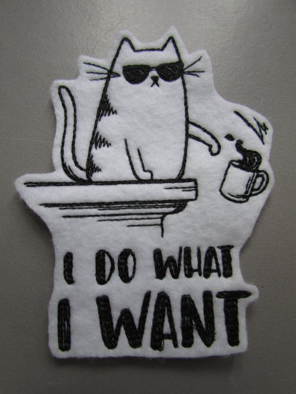 I do what I want Cat Embroidered Sew on Applique Patch
