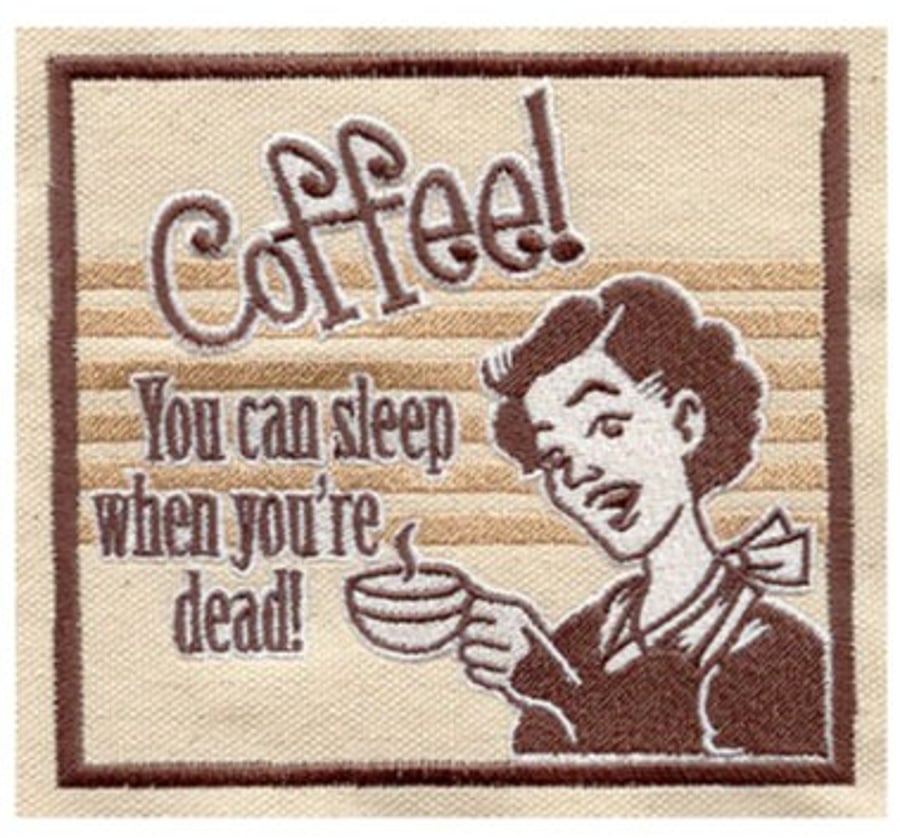 Coffee You Can Sleep When You're Dead Embroidered Patch for jackets sweatshirts,