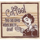 Coffee You Can Sleep When You're Dead Embroidered Patch for jackets sweatshirts,