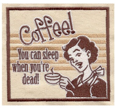 Coffee You Can Sleep When You're Dead Embroidered Patch for jackets sweatshirts,