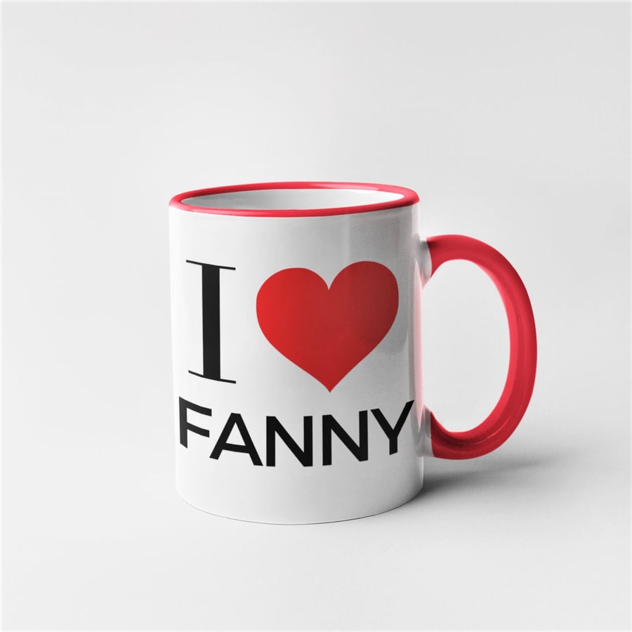Rude Novelty Funny I Love Fanny Mug - Choose Colour