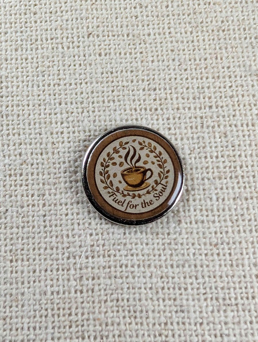 Fuel for the Soul - Coffee Lover Themed Badge - Large Resin Topped Pin Badge