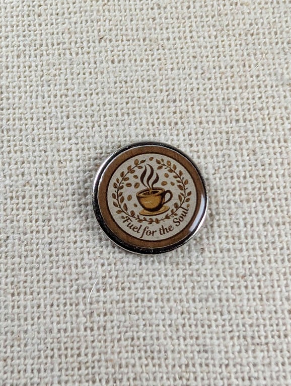 Fuel for the Soul - Coffee Lover Themed Badge - Large Resin Topped Pin Badge