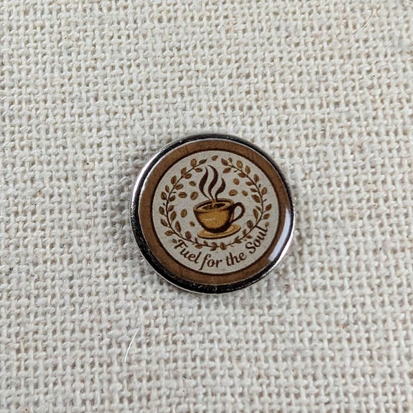 Fuel for the Soul - Coffee Lover Themed Badge - Large Resin Topped Pin Badge
