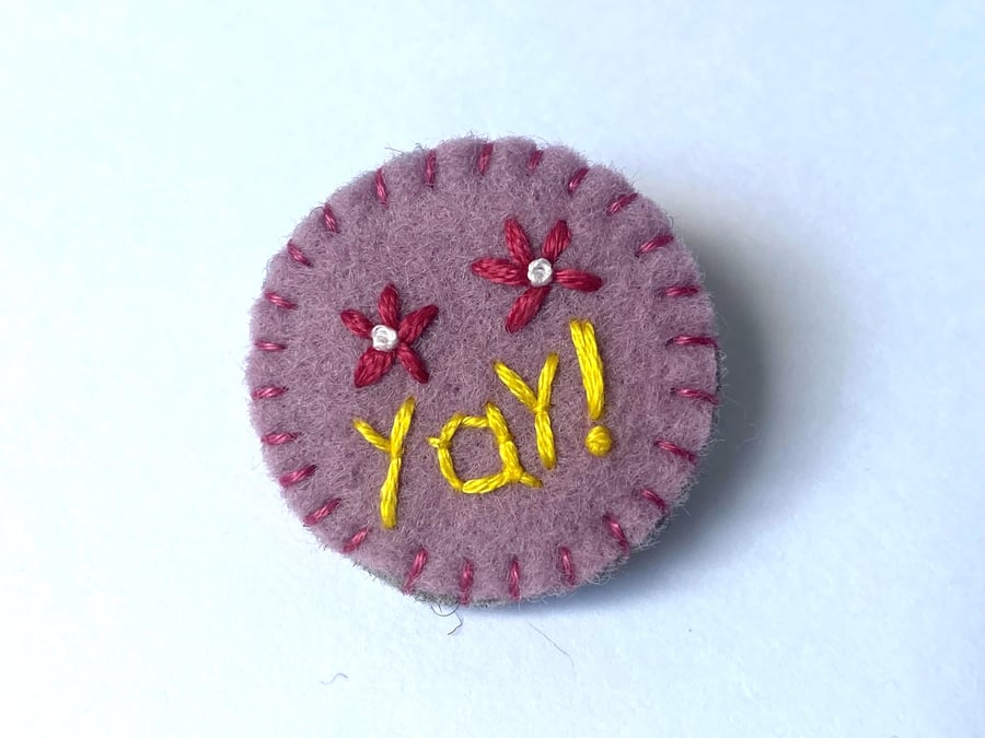 Yay! with Flowers Statement Felt Embroidered Brooch 