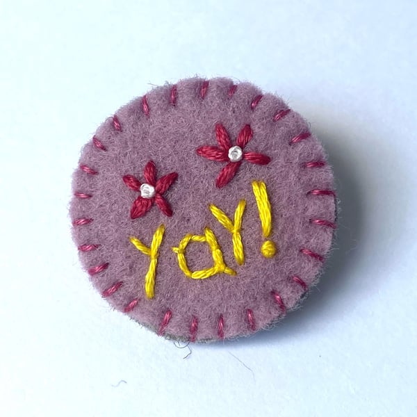 Yay! with Flowers Statement Felt Embroidered Brooch 