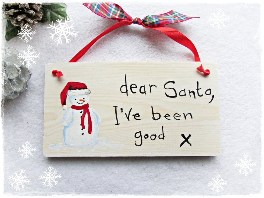 'Dear Santa, I've been good' Hand painted Wood Plaque, painted snowman