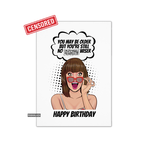 Funny Rude Birthday Card - Novelty Banter Greeting Card - Older
