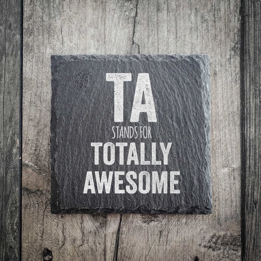 TA Stand For Totally Awesome Riven Slate Coaster