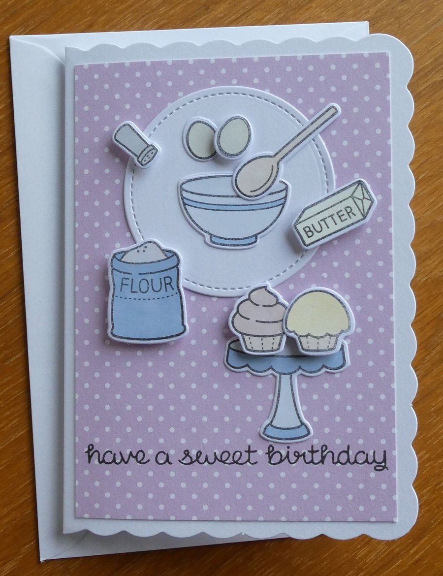 Have a Sweet Birthday Card - Cup Cakes & Mixing Bowl