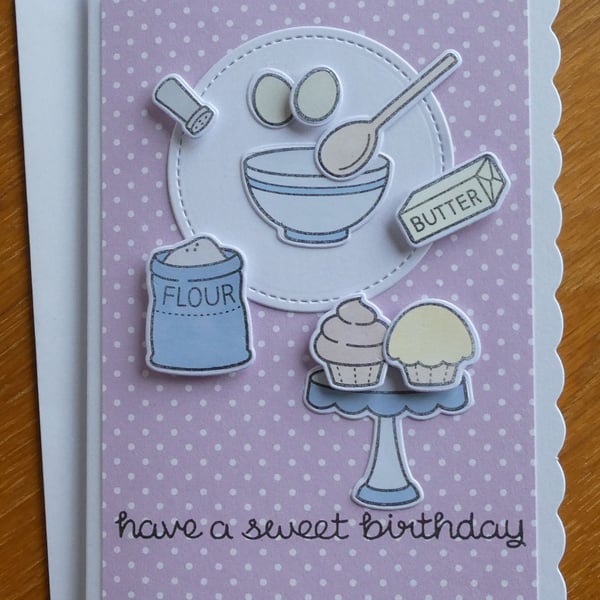 Have a Sweet Birthday Card - Cup Cakes & Mixing Bowl