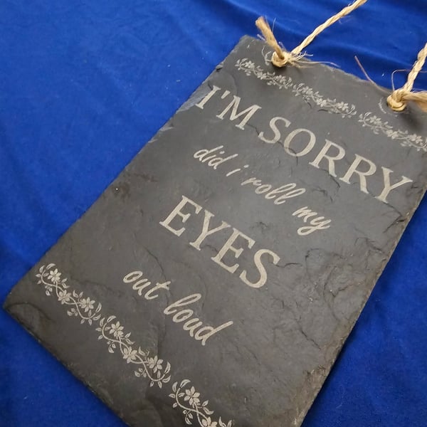 Slate sign- sorry did I roll my eyes out line