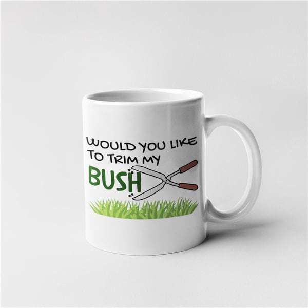Would You Like To Trim My Bush Novelty Outdoor Mug Funny Rude Joke 