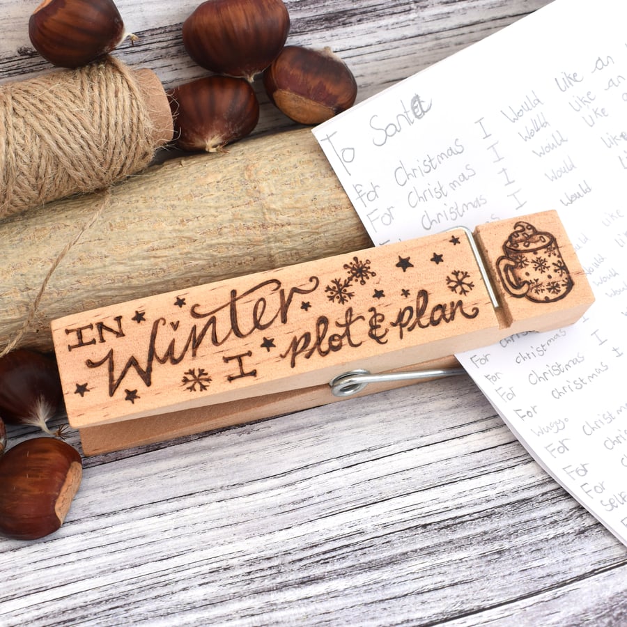 In winter I plot and plan. Handy giant peg. Unique gift idea!