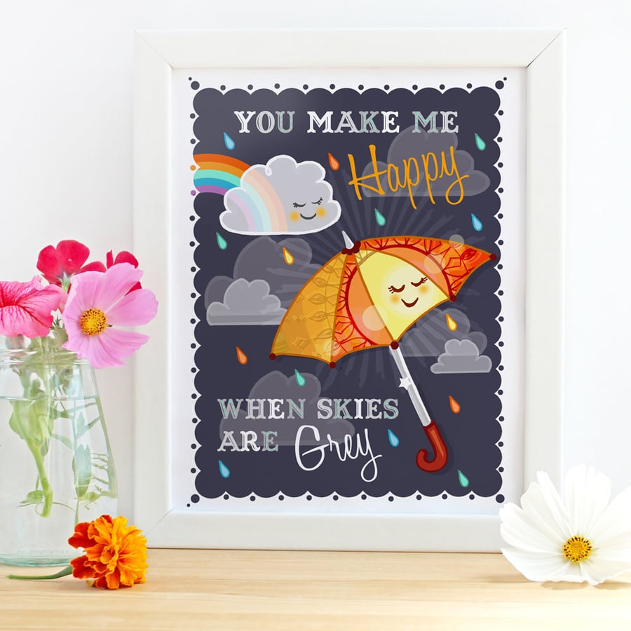 'You Make Me Happy When Skies Are Grey' 10x8" Framed Print