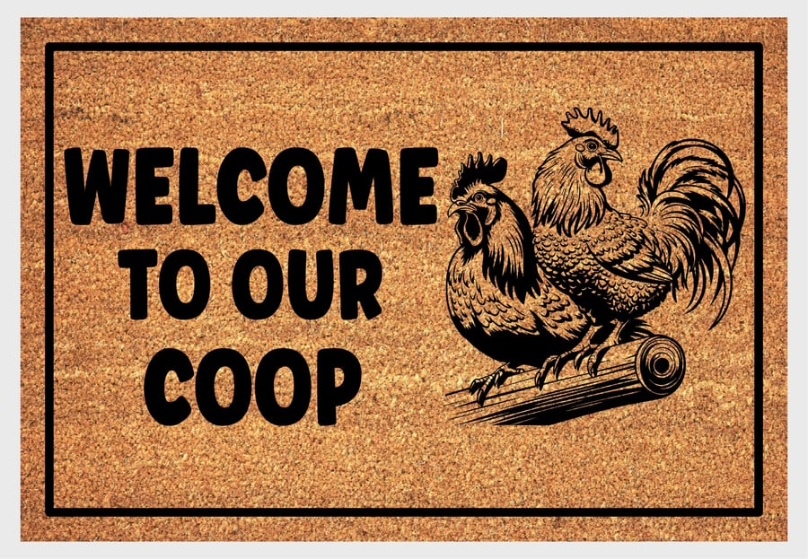 Welcome To Our Coop Door Mat No.2 - Chicken Welcome Mat - 3 Sizes