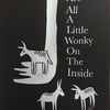 We Are All A Little Wonky... A3 screen-print 