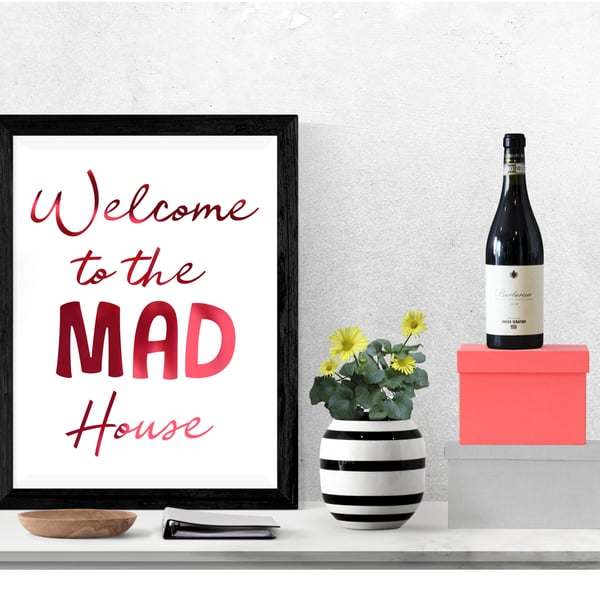 Welcome to the Mad House Foil Print