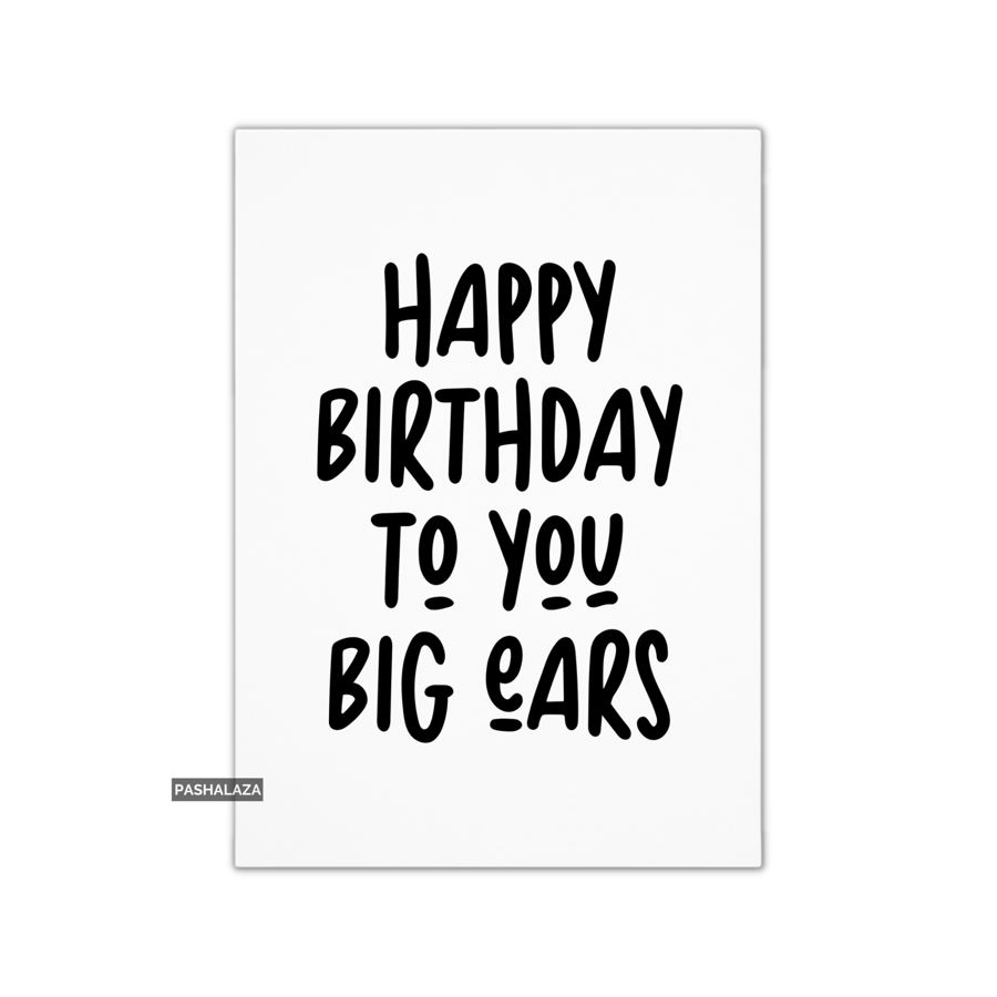 Funny Birthday Card - Novelty Banter Greeting Card - Big Ears