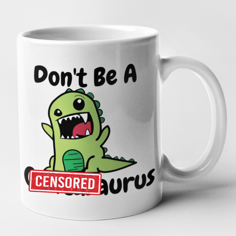 Don't Be A C..tasaurus Mug Rude Banter Gift For Friends Birthday Christmas 