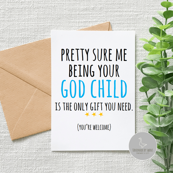 Pretty sure me being your Godchild is the only gift you need greeting card