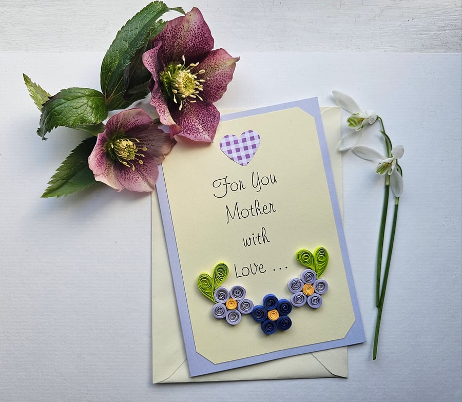 For You Mother with Love Card with Quilled Flowers, Mum's Birthday or Get Well