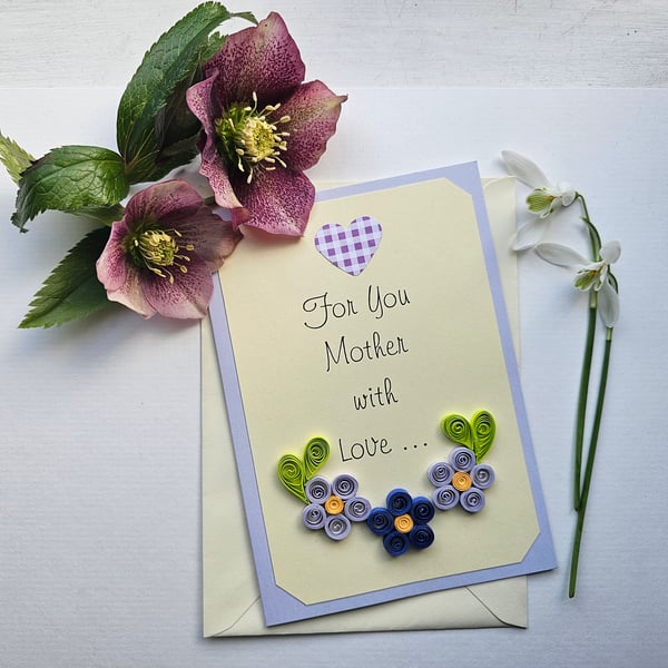 For You Mother with Love Card with Quilled Flowers, Mum's Birthday or Get Well