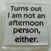 Not an Afternoon Person Either Fridge Magnet