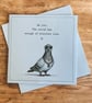 Funny Pigeon Birthday Card. Handmade Humorous Birthday Card. Quirky Birthday