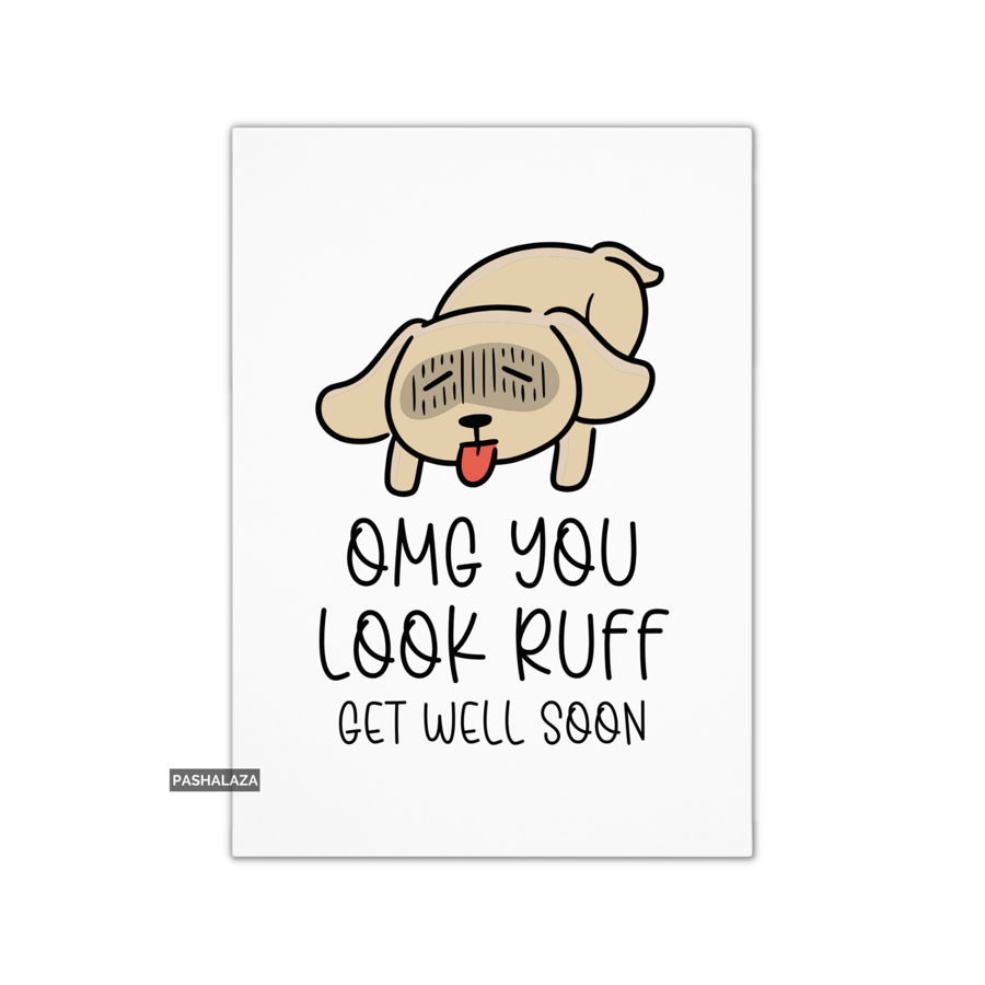 Funny Get Well Card - Novelty Get Well Soon Greeting Card - Ruff