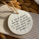 Thank You Gift – Great Teacher Quote – Hanging Ornament for Teacher Appreciation