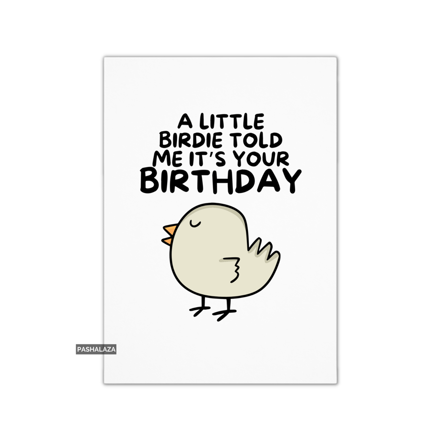 Funny Birthday Card - Novelty Banter Greeting Card - Little Birdie