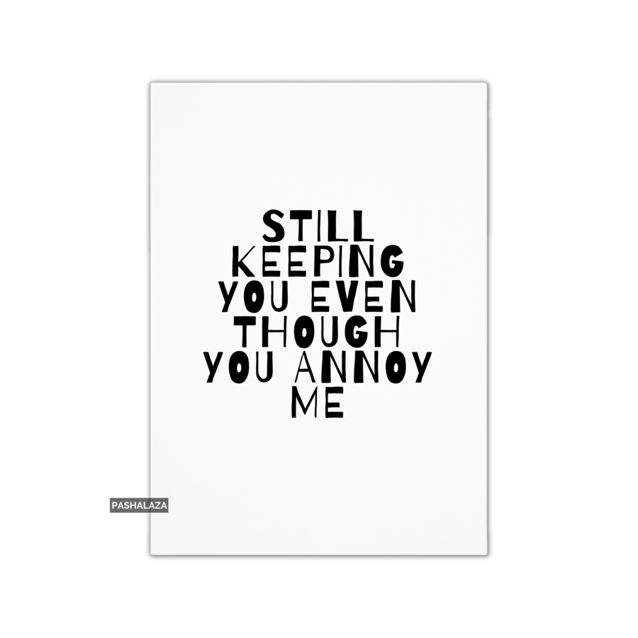 Funny Anniversary Card - Novelty Love Greeting Card - Annoy Me