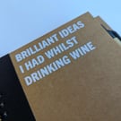 Brilliant Ideas I Had Whilst Drinking Wine Funny Notebook