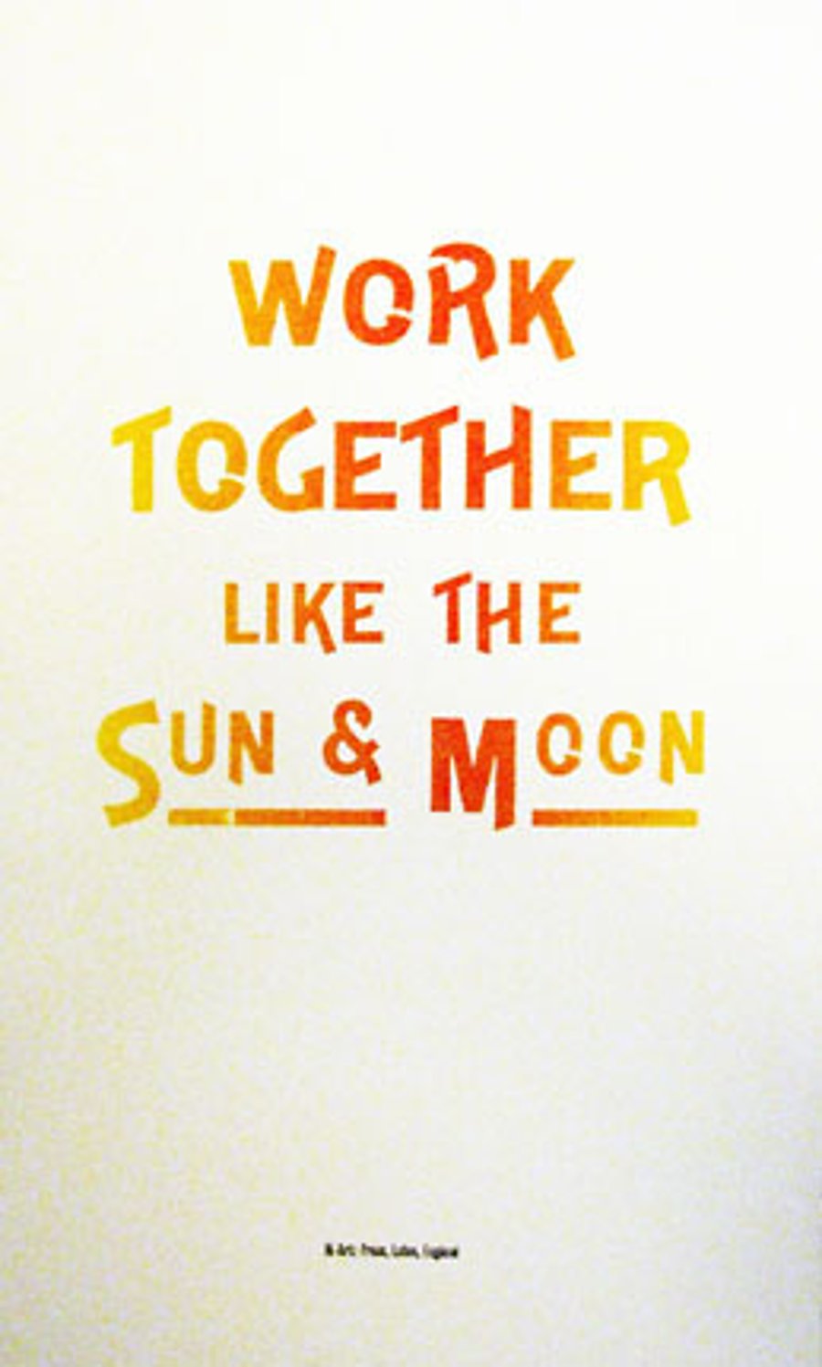 "Work Together Like The Sun & Moon" Letterpress Poster. 