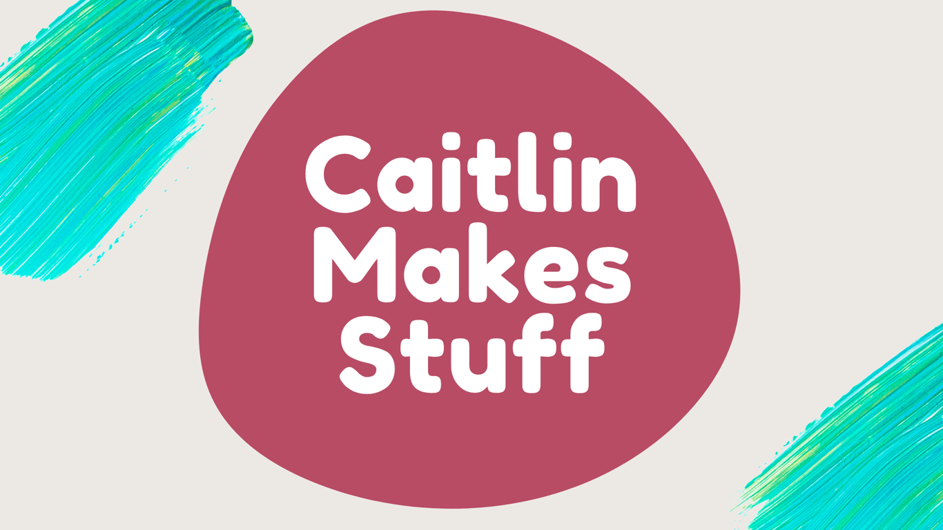 Caitlin Makes Stuff
