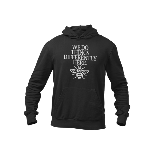 Manchester Bee  Hoodie -We Do Things Differently Here Hoodie